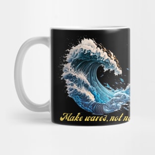 Make Waves, Not Noise Mug